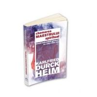 Chemarea Maestrului Spiritual - Sensul indrumarii spirituale pe calea catre Sine - Karlfried Graf Durckheim