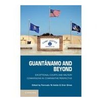 Guantanamo and Beyond: Exceptional Courts and Military Commissions in Comparative Perspective - Fionnuala Ni Aolain, Oren Gross