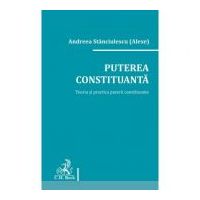 Puterea constituanta. Teoria si practica puterii constituante - Andreea Stanciulescu (Alexe)