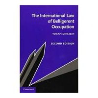The International Law of Belligerent Occupation - Yoram Dinstein