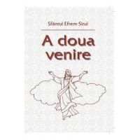 A doua venire - Sfantul Efrem Sirul