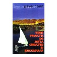Curs practic de arta creatiei si succesului - Pavel Corut