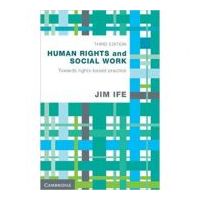 Human Rights and Social Work: Towards Rights-Based Practice - Jim Ife