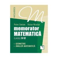 Memorator matematica: Geometrie, analiza matematica - Clasele 9-12 - Petre Simion, Victor Nicolae