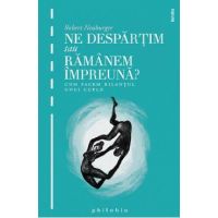 Ne despartim sau ramanem impreuna? ed.2 - Robert Neuburger