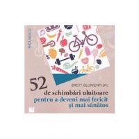 52 de schimbari uluitoare pentru a deveni mai fericit si mai sanatos - Brett Blumenthal