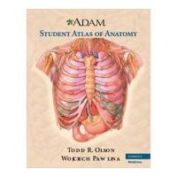 A. D. A. M. Student Atlas of Anatomy - Todd R. Olson, Wojciech Pawlina