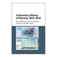 A Monetary History of Norway, 1816–2016 - Oyvind Eitrheim, Jan Tore Klovland, Lars Fredrik Oksendal