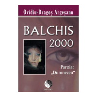 Balchis 2000, parola Dumnezeu - Ovidiu-Dragos Argesanu