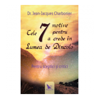 Cele 7 motive pentru a crede in lumea de dincolo - Dr. Jean-Jacques Charbonier