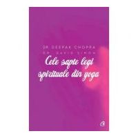Cele sapte legi spirituale din yoga - Deepak Chopra, David Simon
