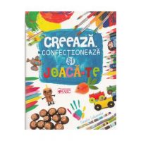 Creeaza, confectioneaza si joaca-te - Natalia Lukianenko