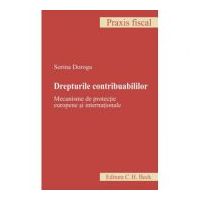 Drepturile contribuabililor. Mecanisme de protectie europene si internationale - Sorina Doroga