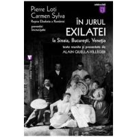 In jurul exilatiei la Sinaia, Bucuresti, Venetia - Pierre Loti, Carmen Sylva