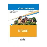 Istorie - Clasa 4 - Caietul elevului - Bogdan Teodorescu, Corina Andrei