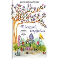 Miercuri, respiram - Ioana Chicet-Macoveiciuc