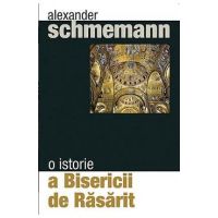 O istorie a bisericii de rasarit - Alexander Schmemann