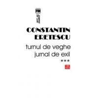 Turnul de veghe. Jurnal de exil. Vol. 3 - Constatin Eretescu