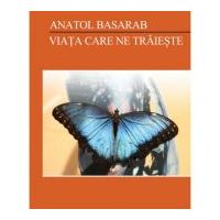 Viata care ne traieste – Anatol Basarab