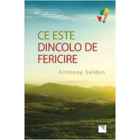 Ce este dincolo de fericire - Anthony Seldon
