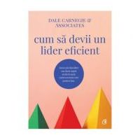 Cum sa devii un lider eficient - Dale Carnegie &amp; Associates