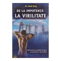 De la impotenta la virilitate Informatii esentiale despre sexualitatea masculina - Yang Deek
