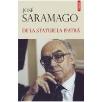 De la statuie la piatra - Jose Saramago