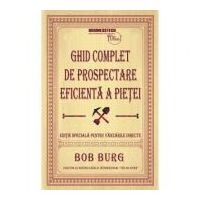 Ghid complet de prospectare eficienta a pietei - Bob Burg