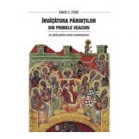 Invatatura Parintilor din primele veacuri. Un ghid pentru omul contemporan - David Ford