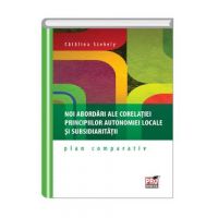 Noi abordari ale corelatiei principiilor autonomiei locale si subsidiaritatii - Catalina Szekely