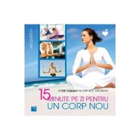 15 minute pe zi pentru un corp nou - Anne Dufour, Raphael Gruman