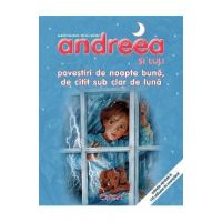 Andreea si Luli. Povestiri de noapte buna, de citit sub clar de luna - Gilbert Delahaye, Marcel Marlier