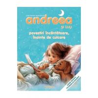 Andreea si Luli. Povestiri incantatoare inainte de culcare - Gilbert Delahaye, Marcel Marlier