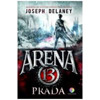 Arena 13. Vol. 2: Prada - Joseph Delaney