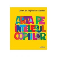 Arta pe intelesul copiilor (Cartea galbena)