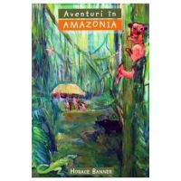 Aventuri in Amazonia - Horace Banner