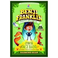 Benji Franklin, pustiul miliardar. Cum sa faci bani - Raymond Bean
