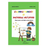 Culorile magice si pictorul vrajitor - Adrian Cerchez, Daniela Dosa
