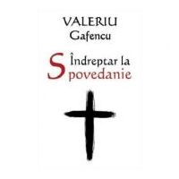 Indreptar la Spovedanie. Editia a II-a, revizuita si adaugita - Valeriu Gafencu
