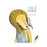 Leul si pasarea - Marianne Dubuc