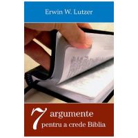 Sapte argumente pentru a crede Biblia - Erwin W. Lutzer