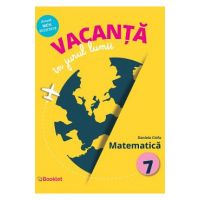 Vacanta in jurul lumii. Matematica cls 7 - Daniela Ciofu