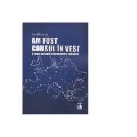 Am fost consul in vest. O lume nebuna, interpretata subiectiv - Aurel Bonciog