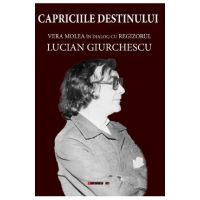 Capriciile destinului. Vera Molea in dialog cu regizorul Lucian Giurchescu