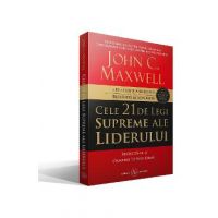 Cele 21 de legi supreme ale liderului - John C. Maxwell