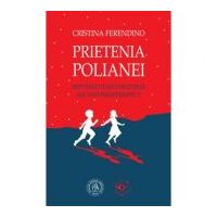 Prietenia Polianei. Motivele de recunostinta ale unui psihoterapeut - Cristina Ferendino