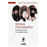 Stirpea Draculestilor. Pseudocronica a Familiei Sutu - Radu Negrescu-Sutu