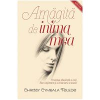 Amagita de inima mea - Chrissy Cymbala Toledo