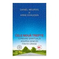 Cele noua trepte. O privire spirituala asupra genezei fiintei umane - Anne Givaudan, Daniel Meurois