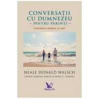 Conversatii cu Dumnezeu pentru parinti - Neale Donald Walsch